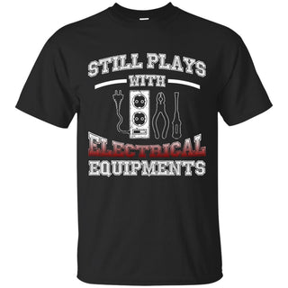 Still Plays With Electrical T Shirt