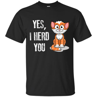 Yes, I Herd You As Cute Cat T Shirt