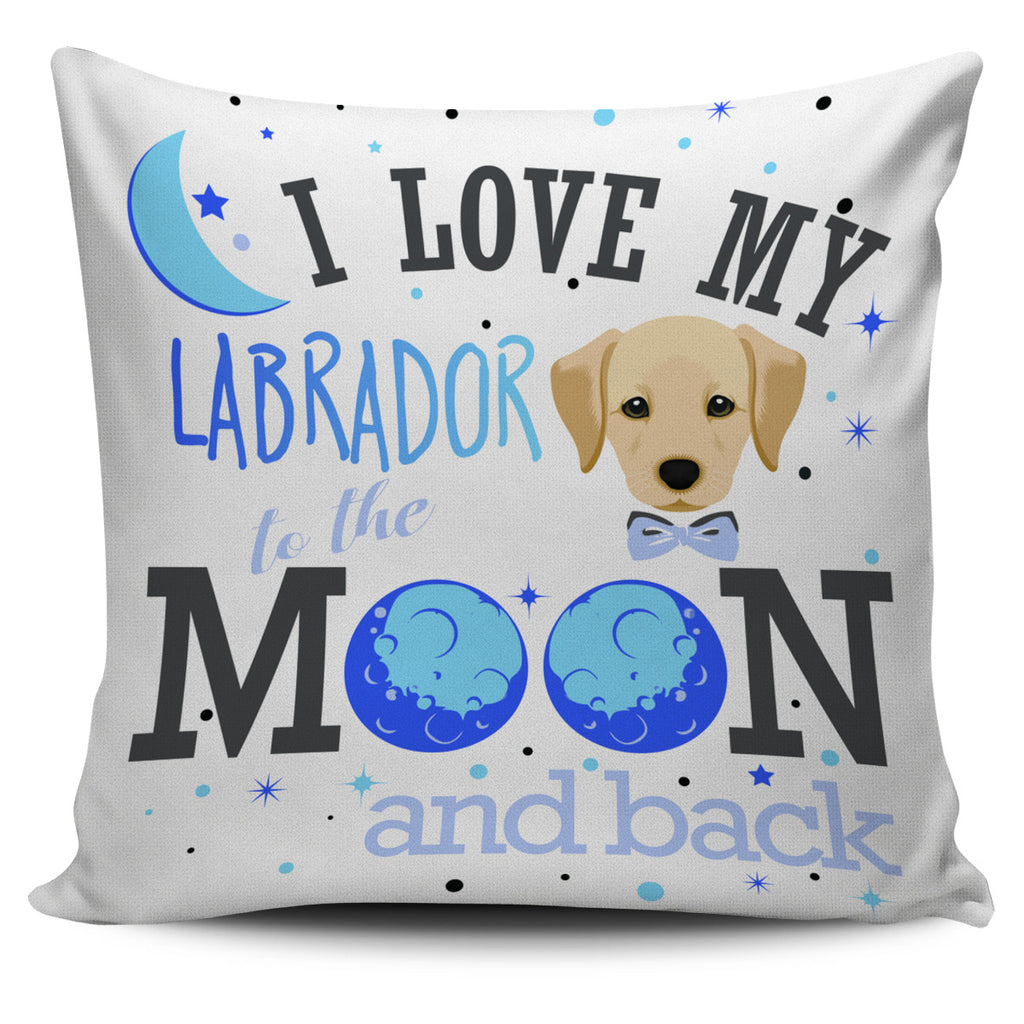 I Love My Labrador To The Moon And Back Pillow Covers
