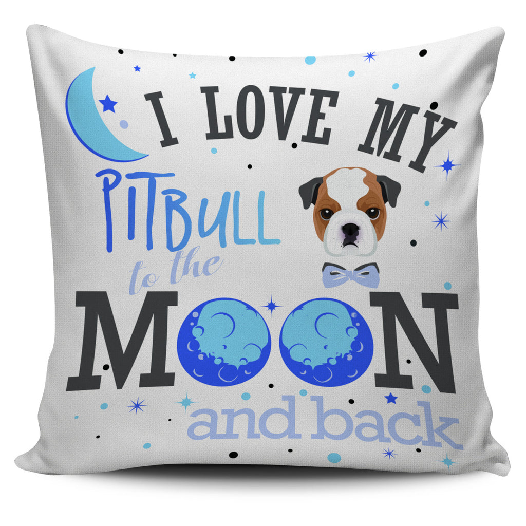 I Love My Pitbull To The Moon And Back Pillow Covers