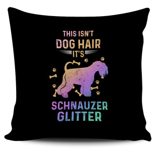 Colorful This Isn't Dog Hair It's Schnauzer Glitter Pillow Covers
