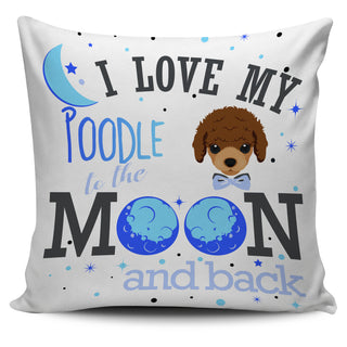 I Love My Poodle To The Moon And Back Pillow Covers