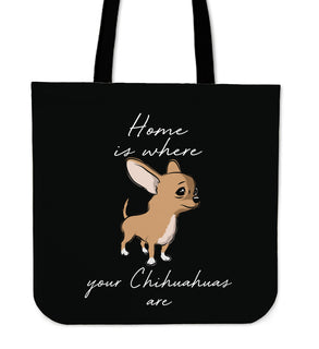 Home Is Where My Chihuahua Are Tote Bags