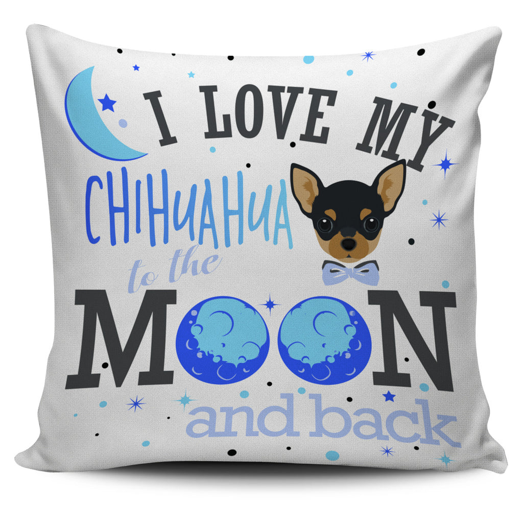I Love My Chihuahua To The Moon And Back Pillow Covers