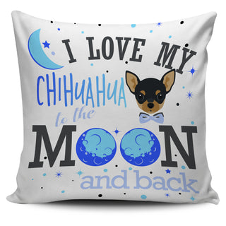 I Love My Chihuahua To The Moon And Back Pillow Covers