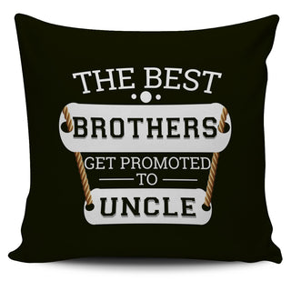 The Best Brothers Get Promoted To Uncle Pillow Covers