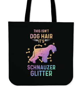 Beautiful This Isn't Dog Hair It's Schnauzer Glitter Tote Bags