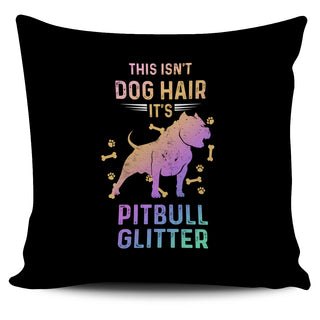 Great This Isn't Dog Hair It's Pitbull  Glitter Pillow Covers
