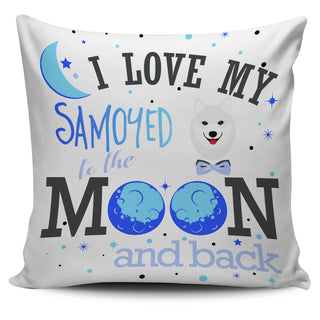 I Love My Samoyed To The Moon And Back Pillow Covers