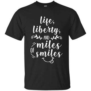 Life - Liberty And Miles Of Smiles Simple Hobbies T Shirts