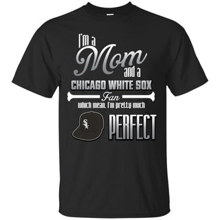 Cool Pretty Perfect Mom Fan Chicago White Sox T Shirt