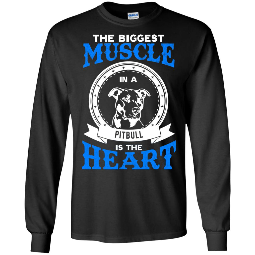 The Biggest Muscle In A Pitbull Is The Heart Bull Dog Tshirt