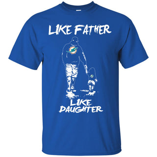 Great Like Father Like Daughter Miami Dolphins T Shirts