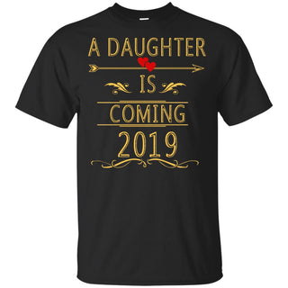 A Daughter Is Coming 2019 T Shirt