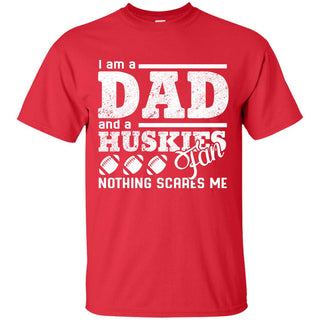 I Am A Dad - A Fan Nothing Scares Me Northern Illinois Huskies Tshirt