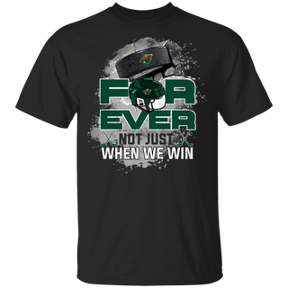 For Ever Not Just When We Win Minnesota Wild Shirt