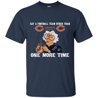 Say A Football Team Other Than Chicago Bears Tshirt For Fan