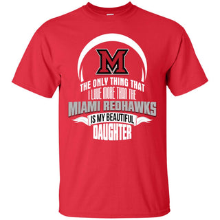 The Only Thing Dad Loves His Daughter Fan Miami RedHawks Tshirt