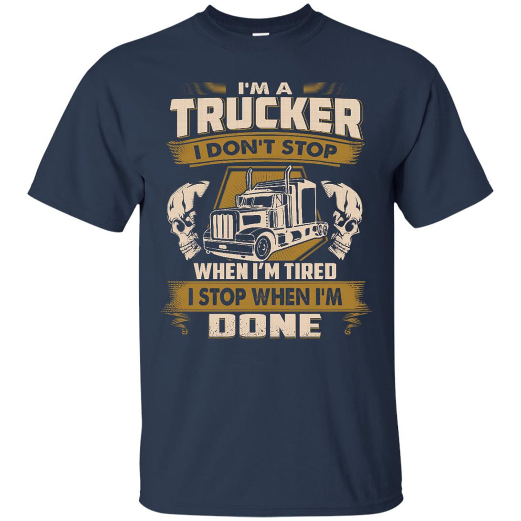 Cool Trucker Tee Shirt I Don't Stop When I'm Tired Gift