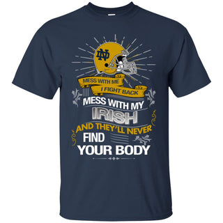 My Notre Dame Fighting Irish And They'll Never Find Your Body Tshirt