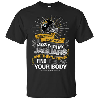 My Jacksonville Jaguars And They'll Never Find Your Body Tshirt For Fan