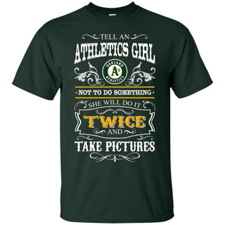 She Will Do It Twice And Take Pictures Oakland Athletics Tshirt For Fan