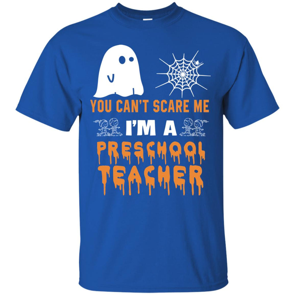You Can't Scare Me Preschool Teacher Halloween Tee Shirt