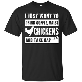 Nice Chicken Tshirt I Just Want To Raise Chicken And Take Nap