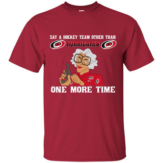 Say A Hockey Team Other Than Carolina Hurricanes Tshirt For Fan