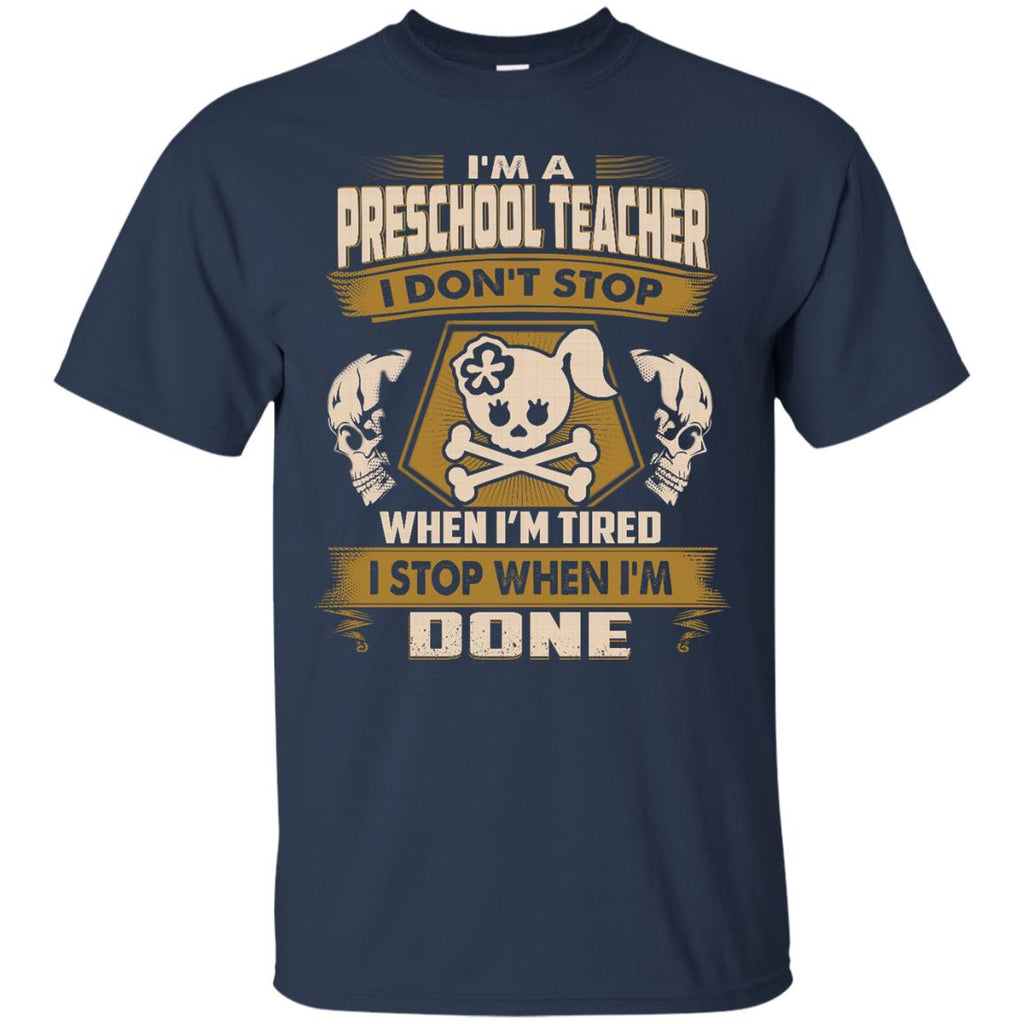 Black Preschool Teacher Tee Shirt I Don't Stop When I'm Tired
