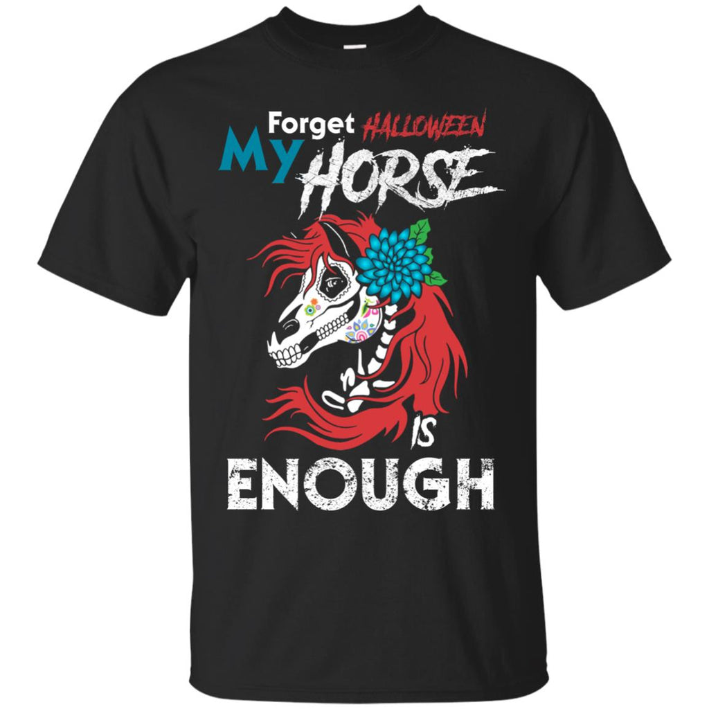 Forget Halloween My Horse Is Enough Horse Tee Shirt for Equestrian Girl