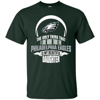 The Only Thing Dad Loves His Daughter Fan Philadelphia Eagles Tshirt