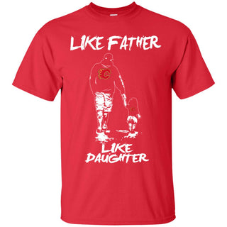 Great Like Father Like Daughter Calgary Flames Tshirt For Fans
