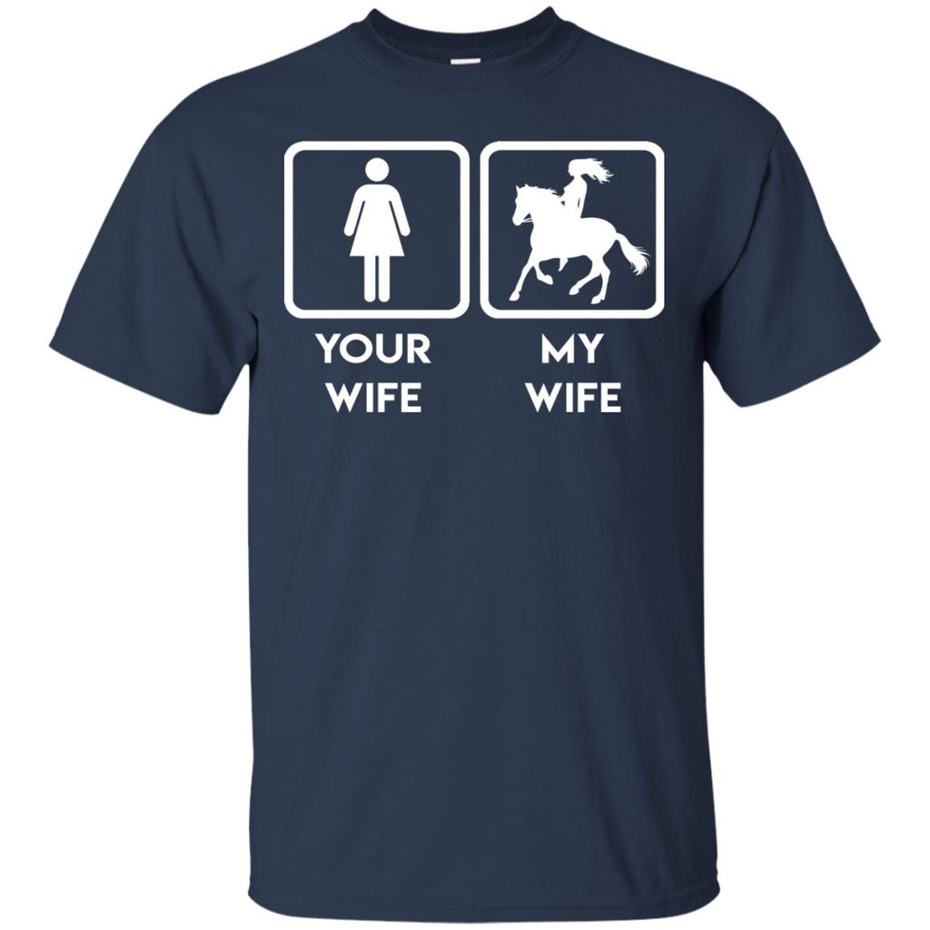 Funny Horse Tee Shirt. Your wife, my wife horse is best gift for you equestrian gift