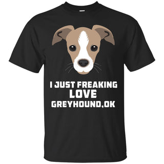 I Just Freaking Love Greyhound Tshirt For Hound Dog Gift