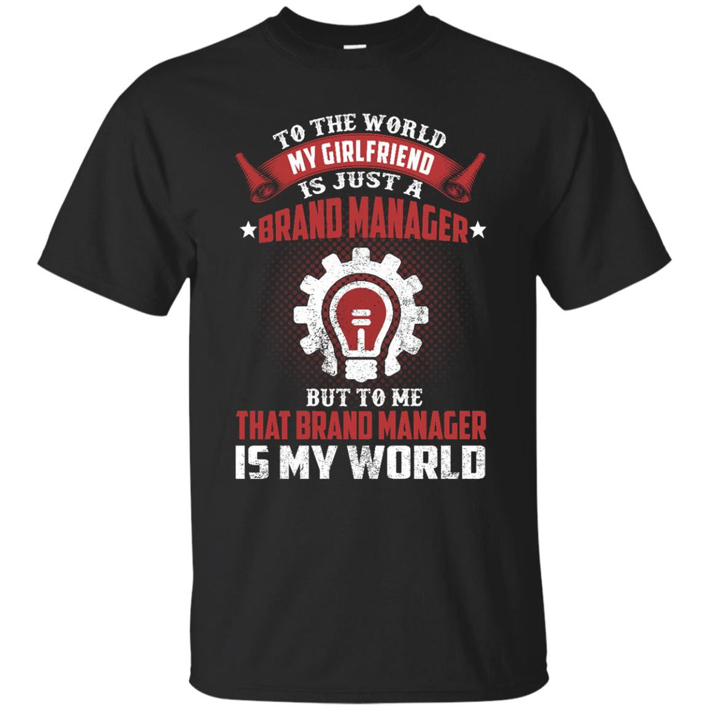 To The World My Girlfriend Is Just A Brand Manager Tee Shirt Gift