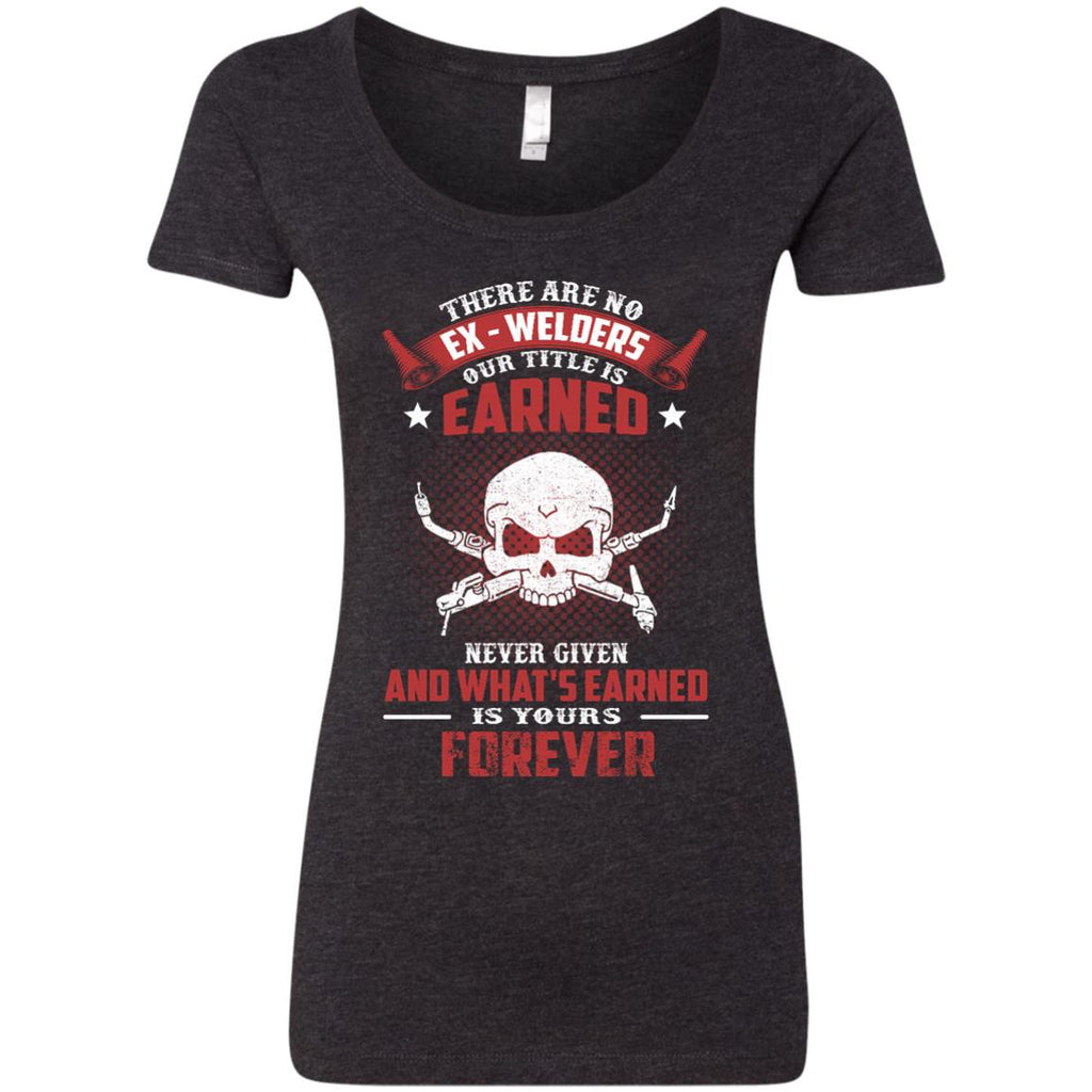 Welder Tee Shirt - There Are No EX - Welders Our Tittle Is Earned