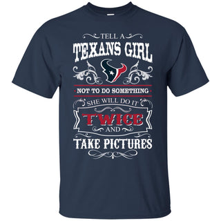 She Will Do It Twice And Take Pictures Houston Texans Tshirt For Fan
