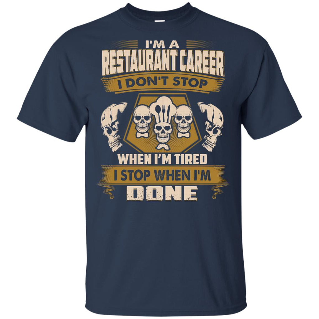 Restaurant Career Tee Shirt I Don't Stop When I'm Tired Gift Tshirt