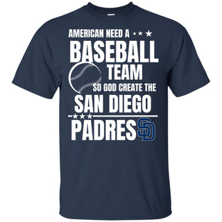 American Need A San Diego Padres Team T Shirt