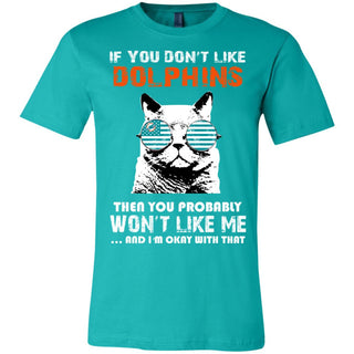 If You Don't Like Miami Dolphins Tshirt For Fans