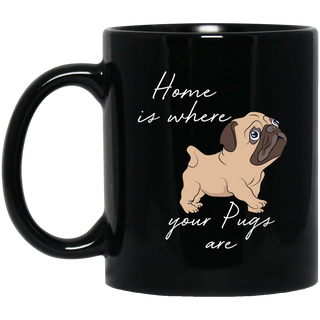 Home Is Where My Pug Are Mugs