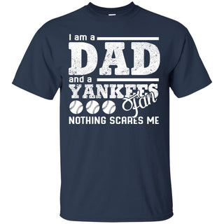 I Am A Dad And A Fan Nothing Scares Me New York Yankees Tshirt