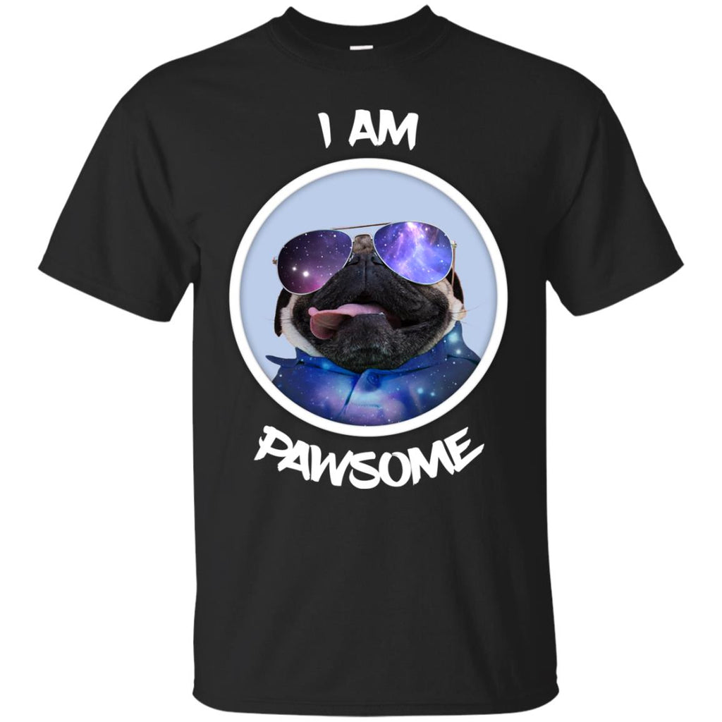 Nice Pug Tshirt I Am Pawsome Pug is cool gift tee shirt