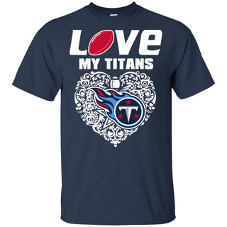 I Love My Teams Tennessee Titans T Shirt