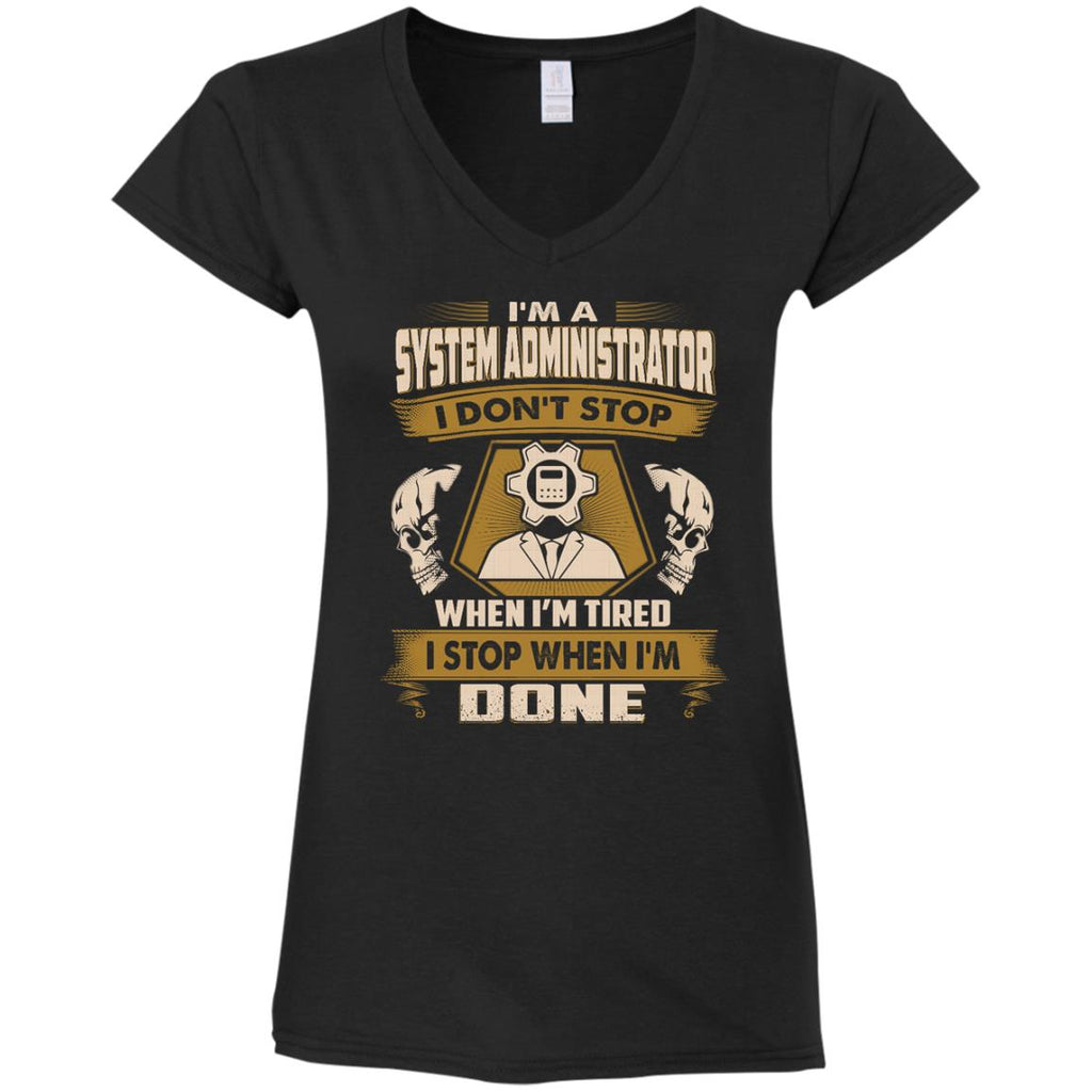 Cool System Administrator Tee Shirt I Don't Stop When I'm Tired