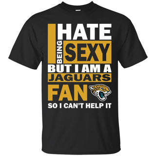 I Hate Being Sexy But I Am A Jacksonville Jaguars Fan Tshirt For Lover