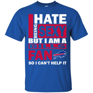 I Hate Being Sexy But I Am A Buffalo Bills Fan Tshirt For Lovers