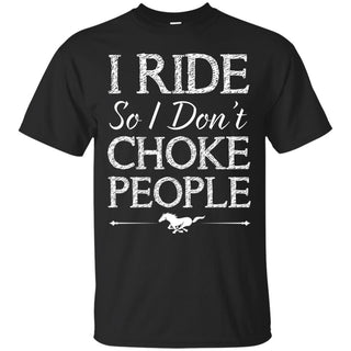 I Don't Choke People - Horse Tee Shirt For Equestrian Lover