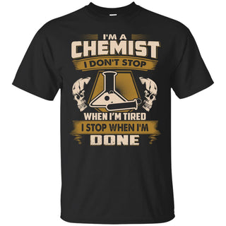 Chemist Tee Shirt - I Don't Stop When I'm Tired